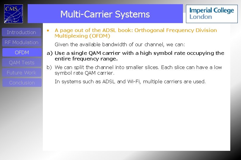 Multi-Carrier Systems Introduction RF Modulation OFDM QAM Tests Future Work Conclusion • A page