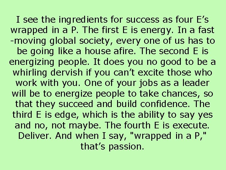 I see the ingredients for success as four E’s wrapped in a P. The I see the ingredients for success as four E’s wrapped in a P. The