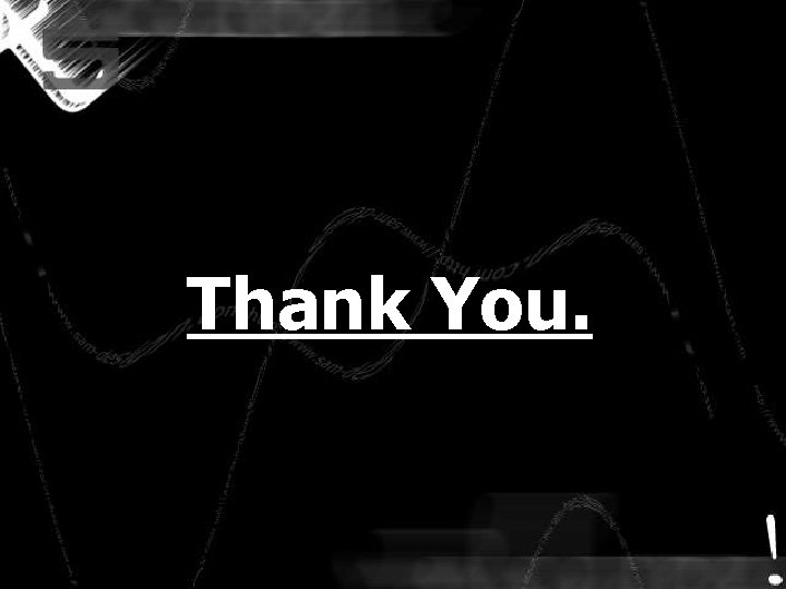 Thank You. Thank You.