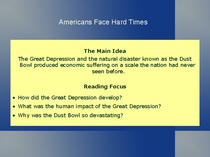 Americans Face Hard Times The Main Idea The Great Depression and the natural disaster