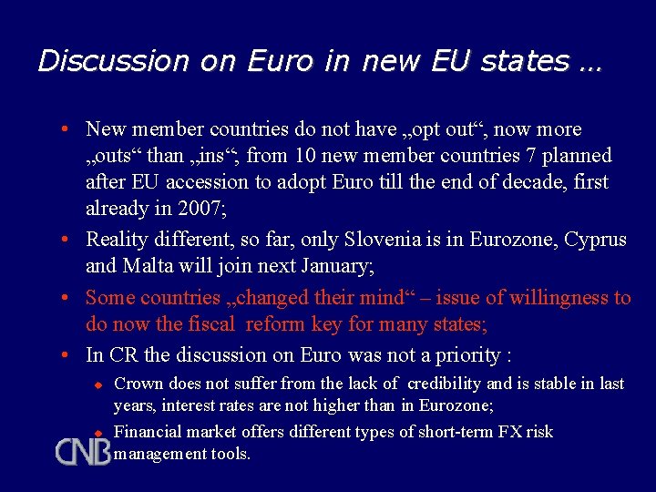 Discussion on Euro in new EU states … • New member countries do not Discussion on Euro in new EU states … • New member countries do not