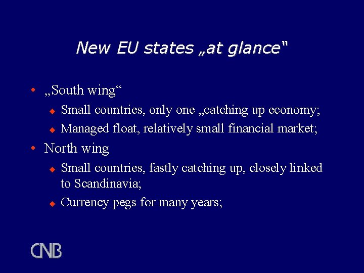 New EU states „at glance“ • „South wing“ u u Small countries, only one New EU states „at glance“ • „South wing“ u u Small countries, only one