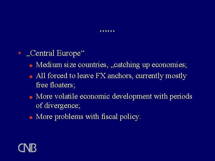 …… • „Central Europe“ u u Medium size countries, „catching up economies; All forced …… • „Central Europe“ u u Medium size countries, „catching up economies; All forced