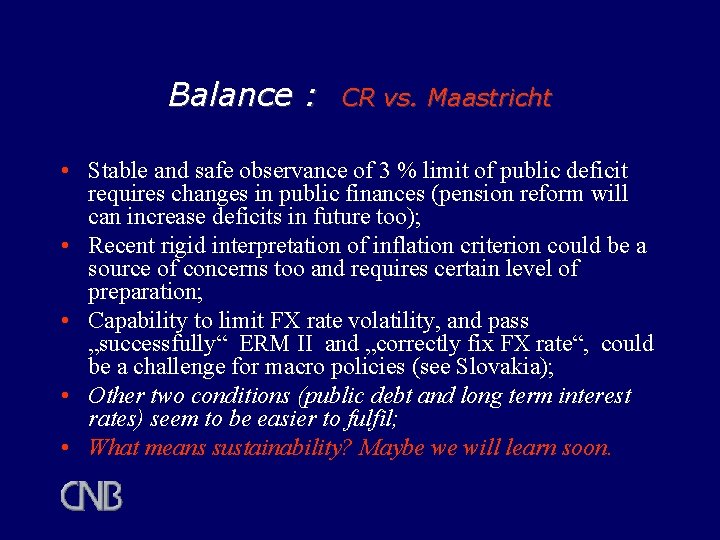 Balance : CR vs. Maastricht • Stable and safe observance of 3 % limit Balance : CR vs. Maastricht • Stable and safe observance of 3 % limit