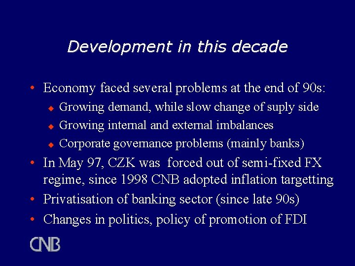 Development in this decade • Economy faced several problems at the end of 90 Development in this decade • Economy faced several problems at the end of 90