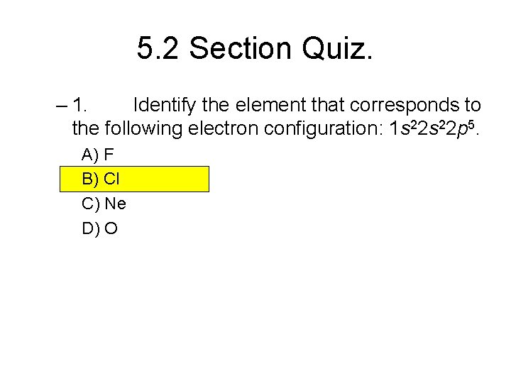 5. 2 Section Quiz. – 1. Identify the element that corresponds to the following