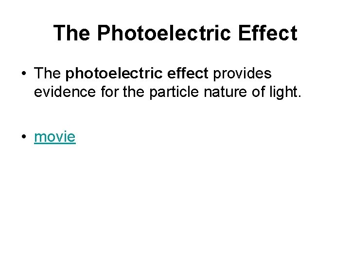 The Photoelectric Effect • The photoelectric effect provides evidence for the particle nature of