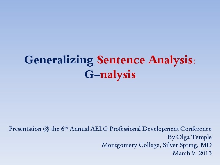 Generalizing Sentence Analysis: G-nalysis Presentation @ the 6 th Annual AELG Professional Development Conference