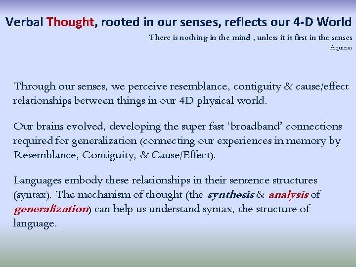 Verbal Thought, rooted in our senses, reflects our 4 -D World There is nothing