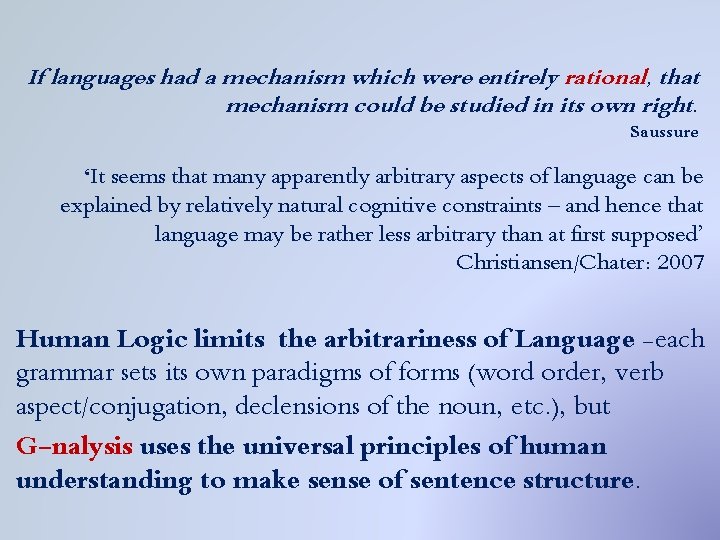 If languages had a mechanism which were entirely rational, that mechanism could be studied
