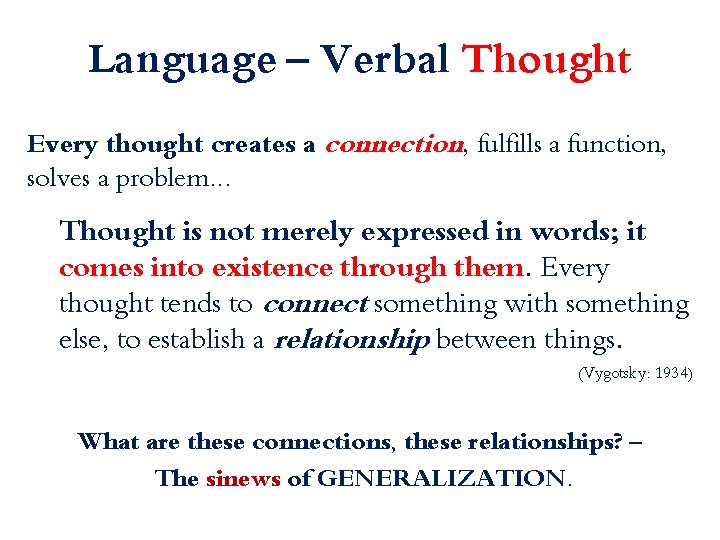 Language – Verbal Thought Every thought creates a connection, fulfills a function, solves a