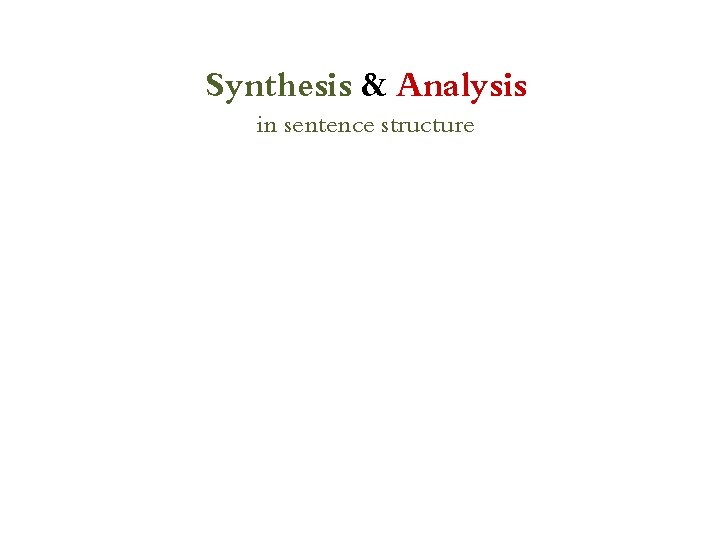 Synthesis & Analysis in sentence structure 