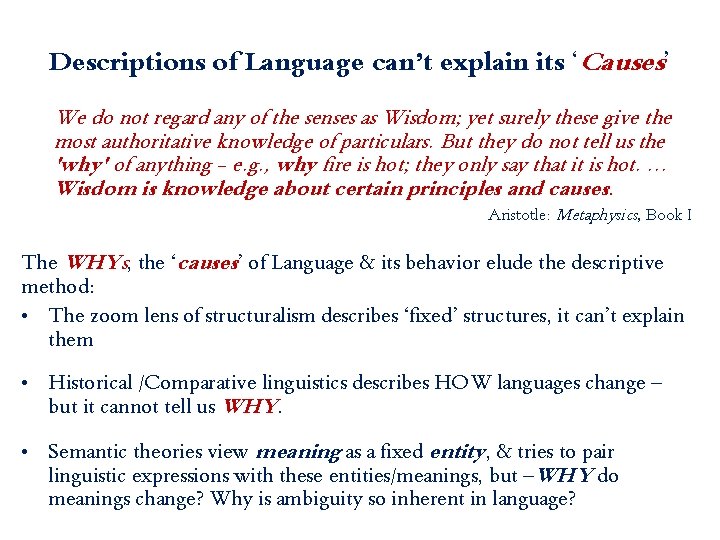 Descriptions of Language can’t explain its ‘Causes’ We do not regard any of the
