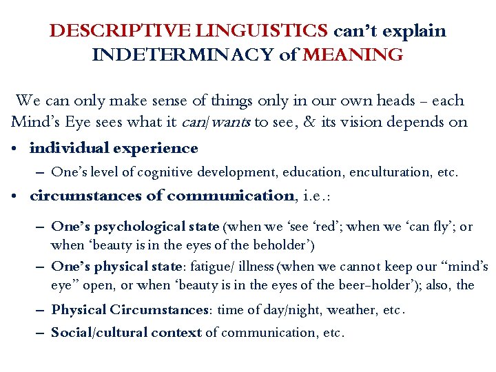 DESCRIPTIVE LINGUISTICS can’t explain INDETERMINACY of MEANING We can only make sense of things