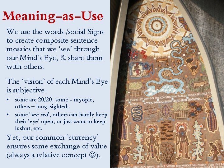 Meaning-as-Use We use the words /social Signs to create composite sentence mosaics that we