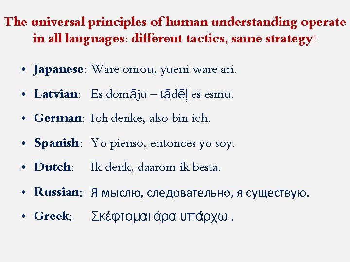 The universal principles of human understanding operate in all languages: different tactics, same strategy!