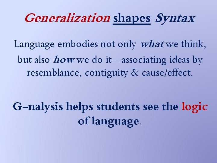 Generalization shapes Syntax Language embodies not only what we think, but also how we