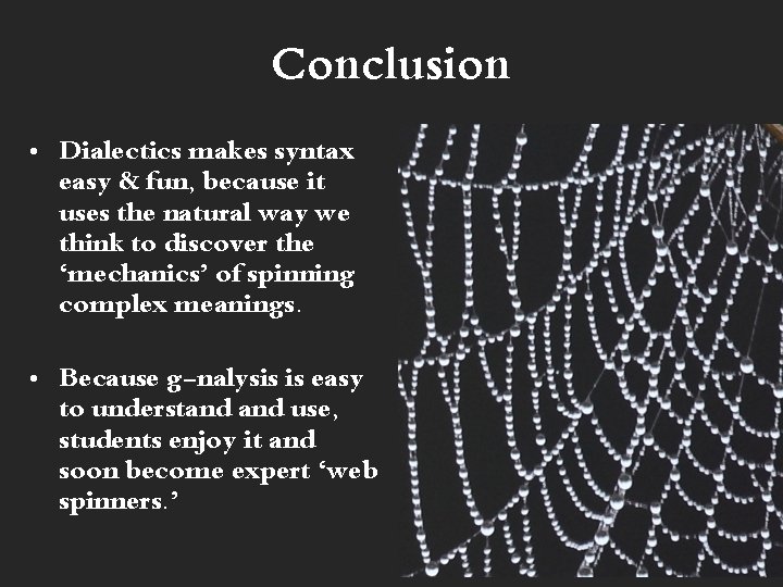 Conclusion • Dialectics makes syntax easy & fun, because it uses the natural way