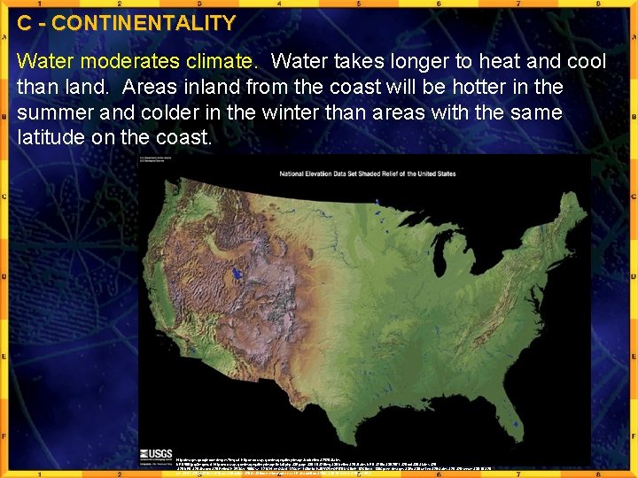 C - CONTINENTALITY Water moderates climate. Water takes longer to heat and cool than