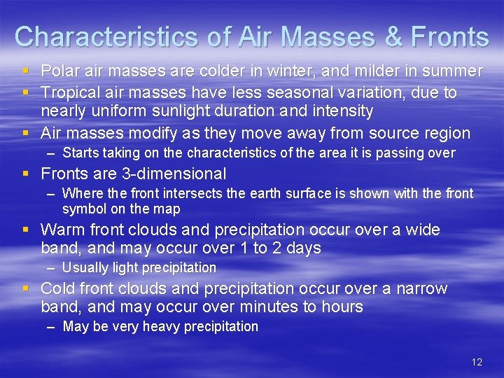 Characteristics of Air Masses & Fronts § Polar air masses are colder in winter,