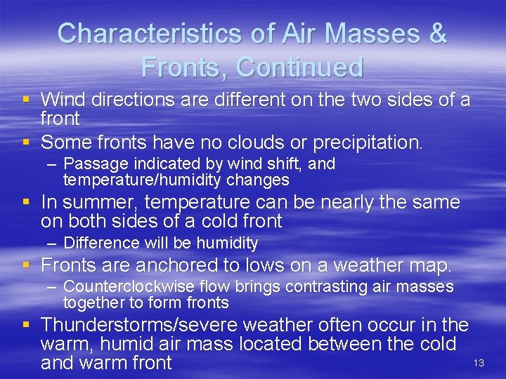 Characteristics of Air Masses & Fronts, Continued § Wind directions are different on the