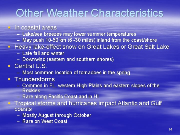 Other Weather Characteristics § In coastal areas – Lake/sea breezes may lower summer temperatures