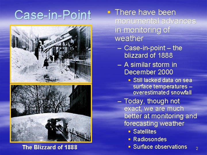 Case-in-Point § There have been monumental advances in monitoring of weather – Case-in-point –