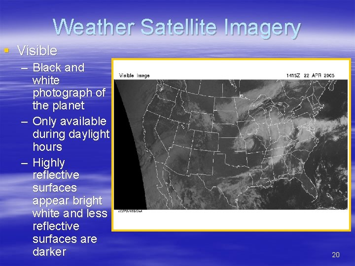 Weather Satellite Imagery § Visible – Black and white photograph of the planet –
