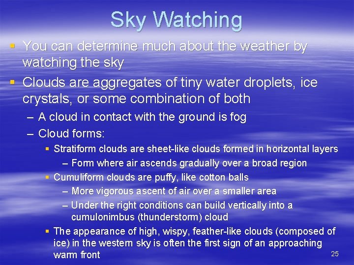 Sky Watching § You can determine much about the weather by watching the sky