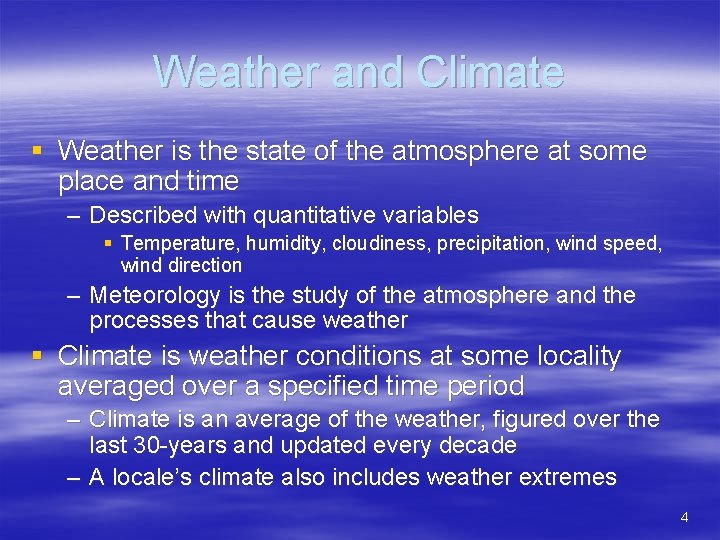 Weather and Climate § Weather is the state of the atmosphere at some place