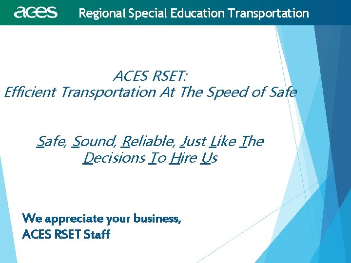 Regional Special Education Transportation ACES RSET: Efficient Transportation At The Speed of Safe, Sound,