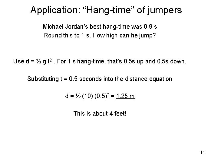 Application: “Hang-time” of jumpers Michael Jordan’s best hang-time was 0. 9 s Round this