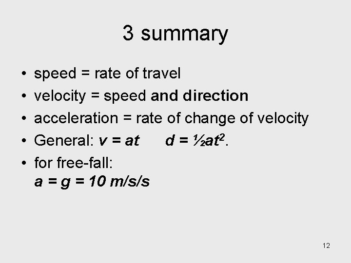 3 summary • • • speed = rate of travel velocity = speed and