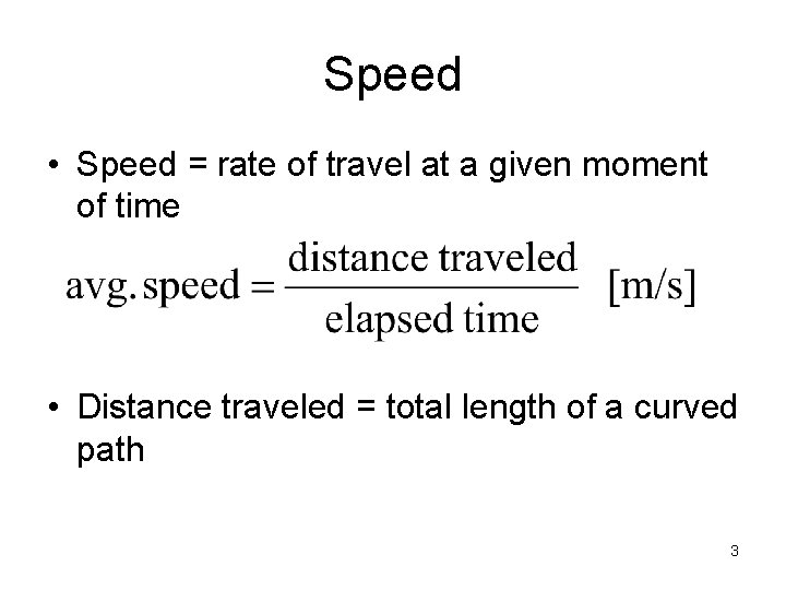 Speed • Speed = rate of travel at a given moment of time •