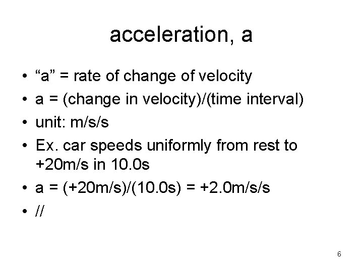 acceleration, a • • “a” = rate of change of velocity a = (change