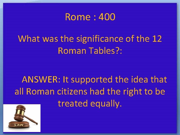 Rome : 400 What was the significance of the 12 Roman Tables? : ANSWER: