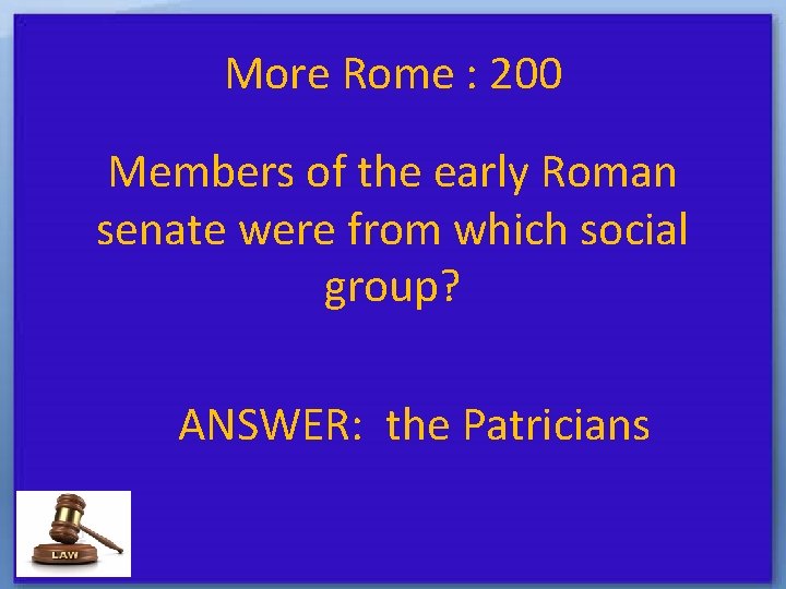 More Rome : 200 Members of the early Roman senate were from which social