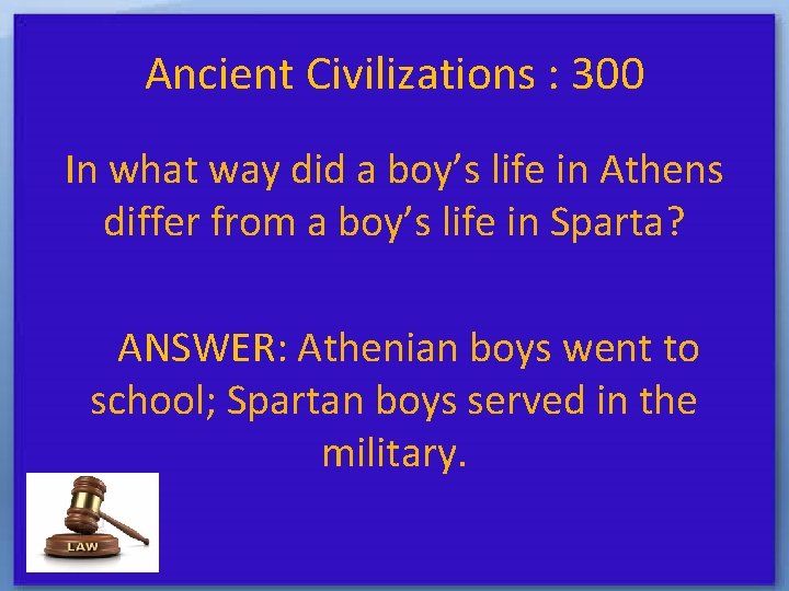 Ancient Civilizations : 300 In what way did a boy’s life in Athens differ