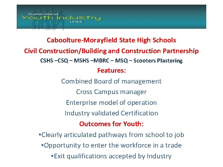 Caboolture-Morayfield State High Schools Civil Construction/Building and Construction Partnership CSHS –CSQ – MSHS –MBRC