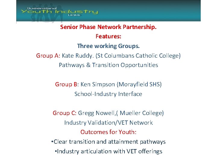 Senior Phase Network Partnership. Features: Three working Groups. Group A: Kate Ruddy. (St Columbans