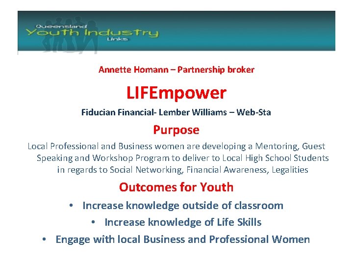 Annette Homann – Partnership broker LIFEmpower Fiducian Financial- Lember Williams – Web-Sta Purpose Local