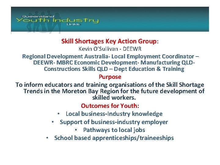 Skill Shortages Key Action Group: Kevin O’Sullivan - DEEWR Regional Development Australia- Local Employment