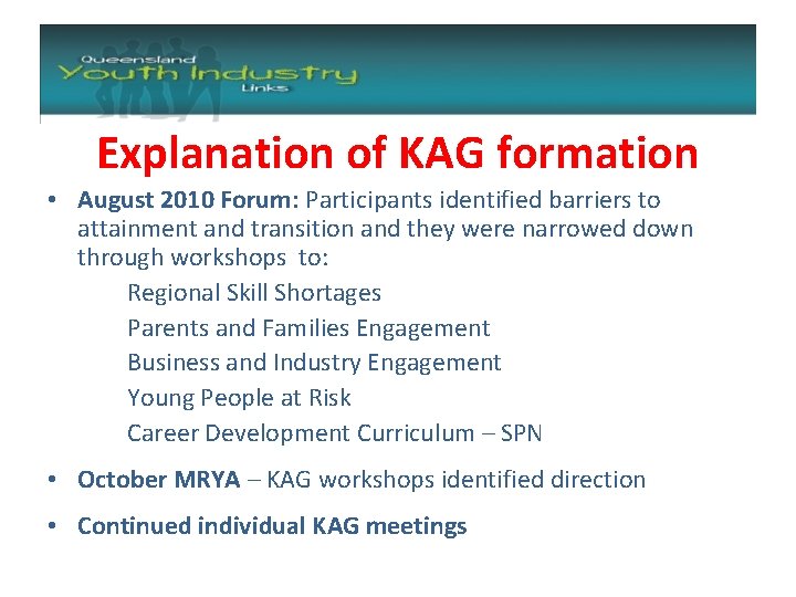 Explanation of KAG formation • August 2010 Forum: Participants identified barriers to attainment and
