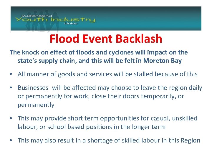 Flood Event Backlash The knock on effect of floods and cyclones will impact on