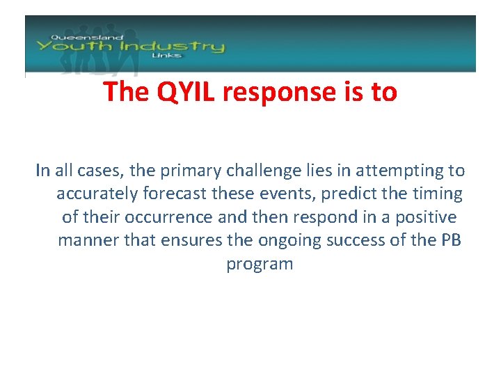 The QYIL response is to In all cases, the primary challenge lies in attempting