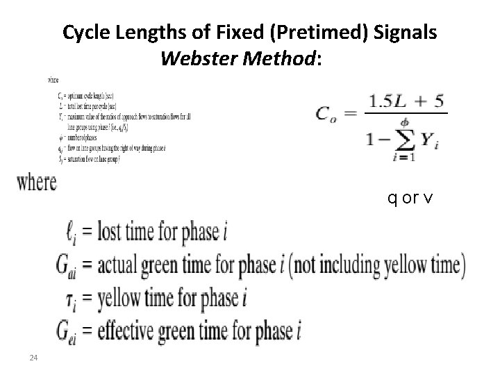 Cycle Lengths of Fixed (Pretimed) Signals Webster Method: q or v 24 