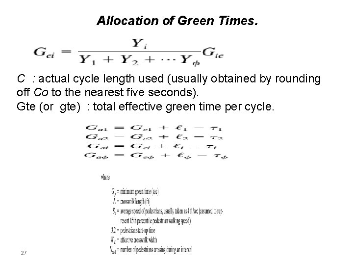 Allocation of Green Times. C : actual cycle length used (usually obtained by rounding