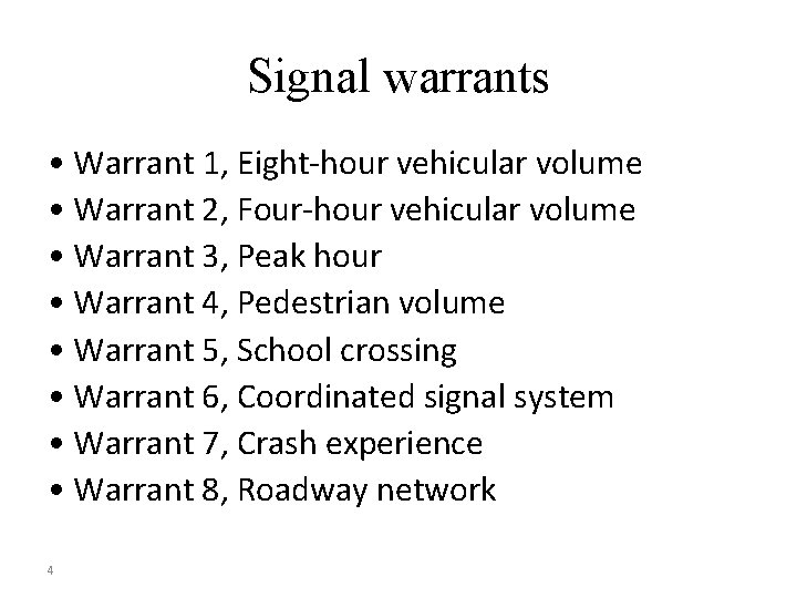 Signal warrants • Warrant 1, Eight-hour vehicular volume • Warrant 2, Four-hour vehicular volume