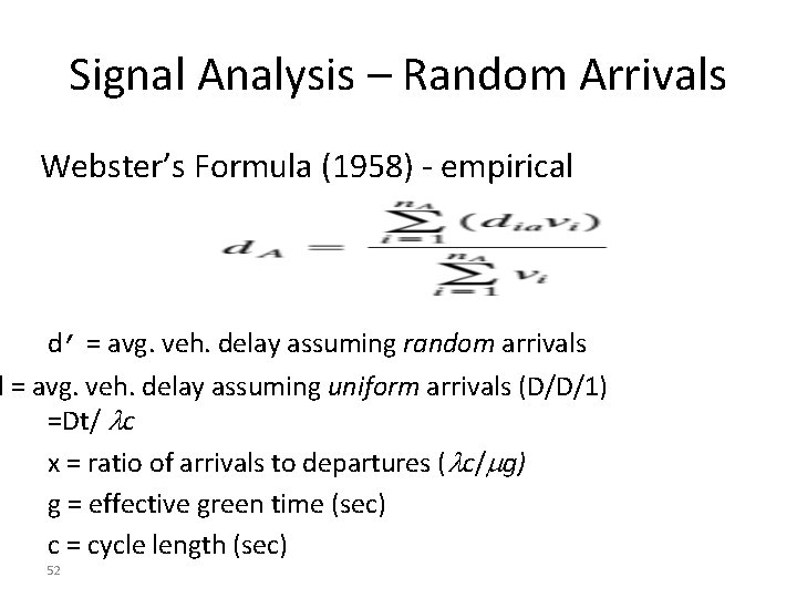 Signal Analysis – Random Arrivals Webster’s Formula (1958) - empirical d’ = avg. veh.