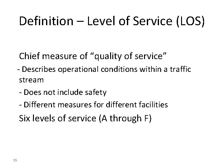 Definition – Level of Service (LOS) Chief measure of “quality of service” - Describes